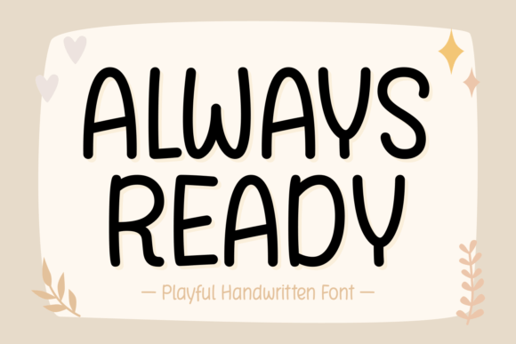 Always Ready: A Whimsical Font for Your Brand